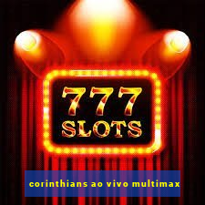 corinthians ao vivo multimax